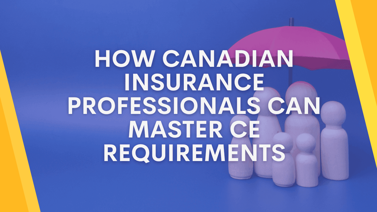 How Canadian Insurance Professionals Can Master CE Requirements