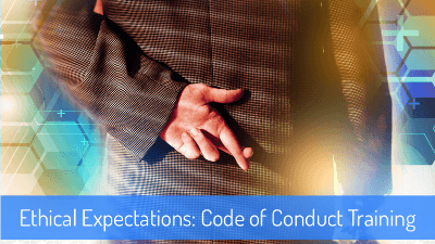 Ethical Expectations! Employee Code of Conduct Training