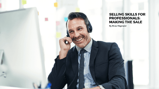 Selling Skills for Professionals: Part 2 Making the Sale