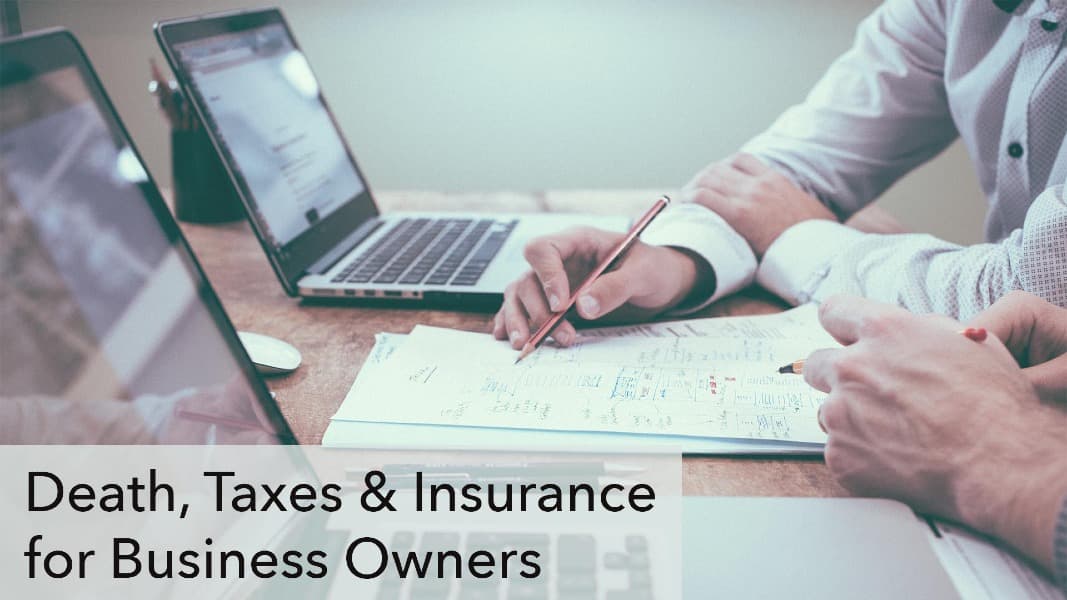 Death, Taxes and Insurance for Business Owners