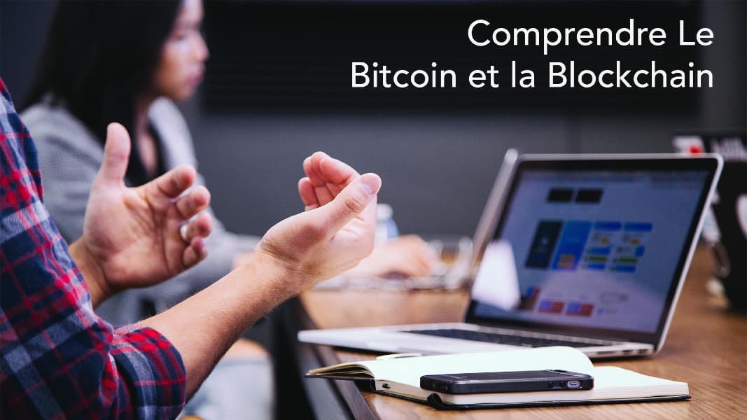 Comprendre Le Bitcoin et la Blockchain