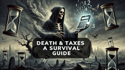 Death & Taxes - a Survival Guide