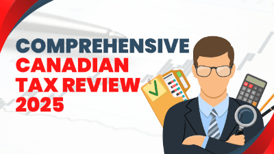 Comprehensive Canadian Tax Review 2025