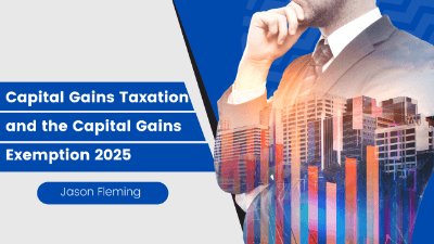 Capital Gains Taxation and the Capital Gains Exemption 2025